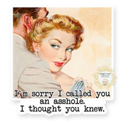 I'm Sorry I Called You An Asshole I Thought You Knew - Naughty Vinyl Decal Sticker